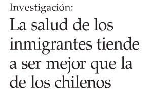 La-salud-de-los-inmigrantes-suele-ser-mejor-que-de-los-chilenos