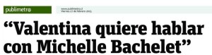 Valentina quiere hablar con Michelle Bachelet - Publimetro 27 de febrero 2015